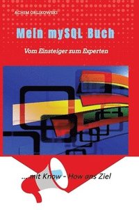 bokomslag Mein mySQL Buch: Vom Einsteiger zum Experten