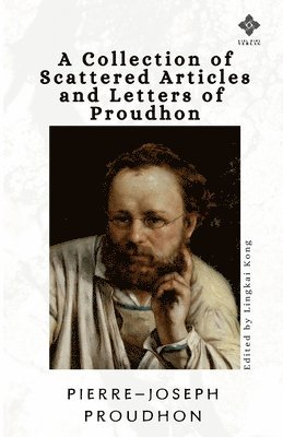 Pierre-Joseph Proudhon, Lingkai Kong - Collection of Scattered Articles and Letters of Proudhon, Häftad