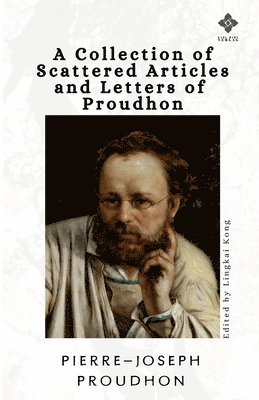 bokomslag A Collection of Scattered Articles and Letters of Proudhon