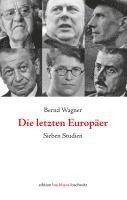 Bernd Wagner - Die letzten Europäer, Inbunden