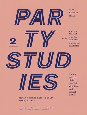 Party Studies, Vol. 2: Underground Clubs, Parallel Structures and Second Cultures 1