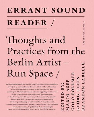 Errant Sound Reader: Thoughts and Practices from the Berlin Artist-Run Space 1