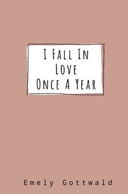 bokomslag I Fall in Love Once A Year