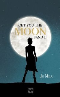 bokomslag Get you the Moon: Band 1