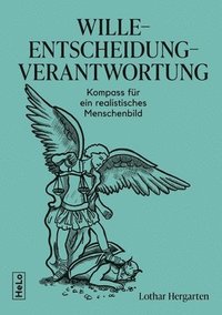 bokomslag Wille-Entscheidung-Verantwortung: Kompass für ein realistisches Menschenbild