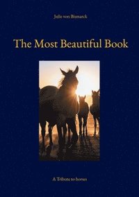 bokomslag The Most Beautiful Book: A Tribute to horses