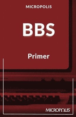 Micropolis Handbooks - Micropolis BBS Primer, Häftad