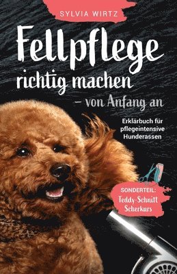 bokomslag Fellpflege richtig machen - von Anfang an. Erklärbuch für pflegeintensive Rassen