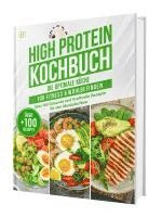 bokomslag High Protein Kochbuch: Die optimale Küche für Fitness & Wohlbefinden | Über 100 gesunde und kraftvolle Rezepte für den Muskelaufbau