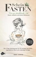 Scheinfasten: Für ein strahlendes Ich - Smart, effektiv und ohne Diätstress