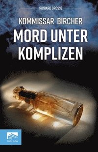 bokomslag Kommissar Bircher - Mord unter Komplizen: Berlin, Anfang der 1990er: Zwischen Euphorie und Umbruch wird aus dem Traum vom Erfolg ein tödliches Spiel a