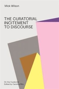 bokomslag The Curatorial Incitement to Discourse