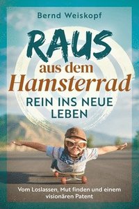 bokomslag Raus aus dem Hamsterrad - rein ins neue Leben