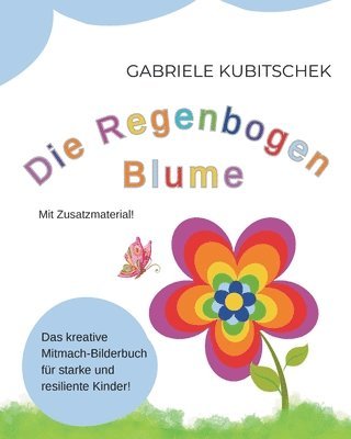 bokomslag Regenbogen Blume Das kreative Mitmach-Bilderbuch für starke und resiliente Kinder!