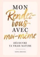 bokomslag Mon rendez-vous avec moi-même - Découvre ta vraie nature