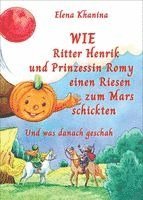 Wie Ritter Henrik und Prinzessin Romy einen Rieses zum Mars schickten