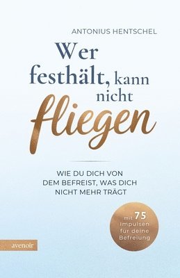 Wer festhält, kann nicht fliegen