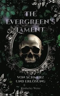 bokomslag The Evergreen's Lament: Von Schmerz und Erlösung