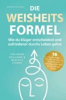 bokomslag Die Weisheitsformel: Wie du klüger entscheidest und zufriedener durchs Leben gehst | Für mehr Resilienz und mentale Stärke