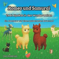 bokomslag Romeo und Samurai - Zwei Alpakas in den Wunderwelten: Ein Abenteuer auf einem zauberhaften Bauernhof
