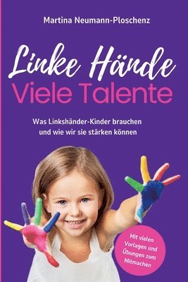 bokomslag Linke Hände, viele Talente - Linkshänder-Kinder richtig fördern und mit praktischen Übungen im Alltag begleiten: Was Linkshänder-Kinder brauchen und w