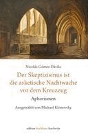 Nicolás Gómez Dávila, Michael Klonovsky - Der Skeptizismus ist die asketische Nachtwache vor dem Kreuzzug, Inbunden