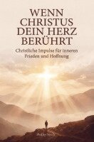 Phillip Nyolt - Wenn Christus dein Herz berührt: Christliche Impulse für inneren Frieden und Hoffnung, Häftad