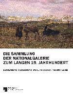 bokomslag Die Sammlung der Nationalgalerie zum langen 19. Jahrhundert