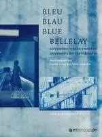 Daniela Keiser, Stella Jungmann - Bleu Blau Blue Bellelay, Häftad. Tillgänglighet: Lägg i varukorg