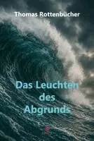 Thomas Rottenbücher - Das Leuchten des Abgrunds, Häftad. Tillgänglighet: Lägg i varukorg