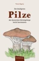 bokomslag Die häufigsten Pilze der deutschen Mittelgebirge leicht bestimmen