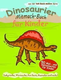 bokomslag Dinosaurier Mitmach-Buch für Kinder: 50 Mal- und Rätselseiten für Kinder Labyrinthe, Wortsuche, Fun Facts, Ausmalen und mehr!