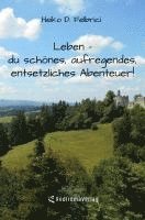 bokomslag Leben - du schönes, aufregendes, entsetzliches Abenteuer!