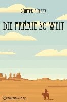 Die Prärie so weit 1