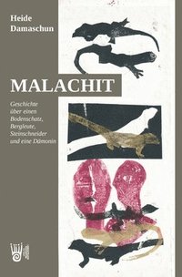 bokomslag Malachit - Geschichte ber einen Bodenschatz, Bergleute, Steinschneider und eine Dmonin