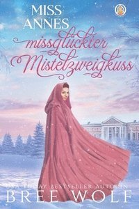 bokomslag Miss Annes missgluckter Mistelzweigkuss
