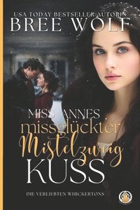 bokomslag Miss Annes missglückter Mistelzweigkuss