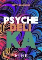 Psychedelika: Reisen an die Grenzen des Bewusstseins 1