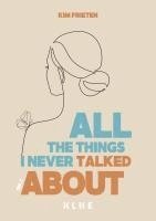 Kim Frieten - All the things I never talked about, Häftad. Tillgänglighet: Lägg i varukorg