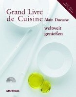 Alain Ducasse - Grand Livre de Cuisine weltweit genießen, Inbunden