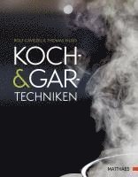 Rolf Caviezel, Thomas A. Vilgis - Koch- und Gartechniken, Inbunden