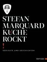 Stefan Marquard - Küche rockt, Inbunden. Tillgänglighet: Lägg i varukorg