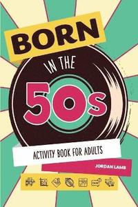 bokomslag Born in the 50s Activity Book for Adults