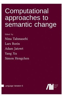 Nina Tahmasebi, Lars Borin, Adam Jatowt, Yang Xu, Simon Hengchen - Computational approaches to semantic change, Inbunden
