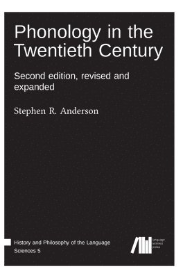 Stephen Anderson - Phonology in the Twentieth Century, Inbunden