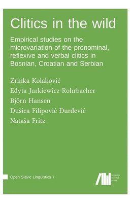 Zrinka Kolakovic, Edyta Jurkiewicz-Rohrbacher, Björn Hansen, Zrinka Kolakovi¿, Du¿ica Filipovi¿ ¿ur¿evi¿, Nata¿a Fritz - Clitics in the wild, Inbunden