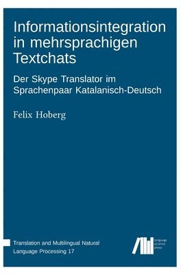 Felix Hoberg - Informationsintegration in mehrsprachigen Textchats, Inbunden