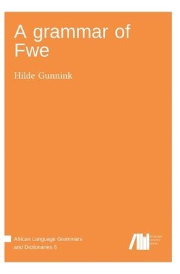 Hilde Gunnink - grammar of Fwe, Inbunden