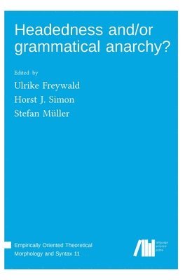 Stefan Müller, Ulrike Freywald, Horst J Simon - Headedness and/or grammatical anarchy?, Inbunden