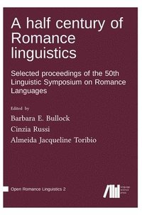 bokomslag A half century of Romance linguistics